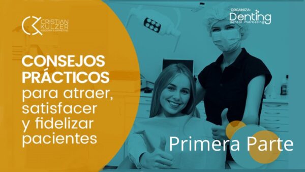 Consejos prácticos para atraer, satisfacer y fidelizar pacientes 1era Parte