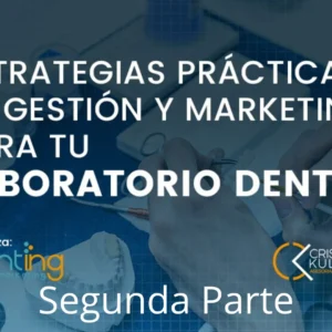 Estrategias prácticas de Gestión y Marketing para tu laboratorio dental