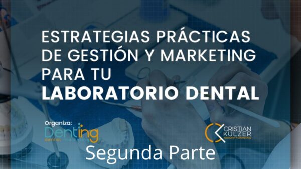 Estrategias prácticas de Gestión y Marketing para tu laboratorio dental